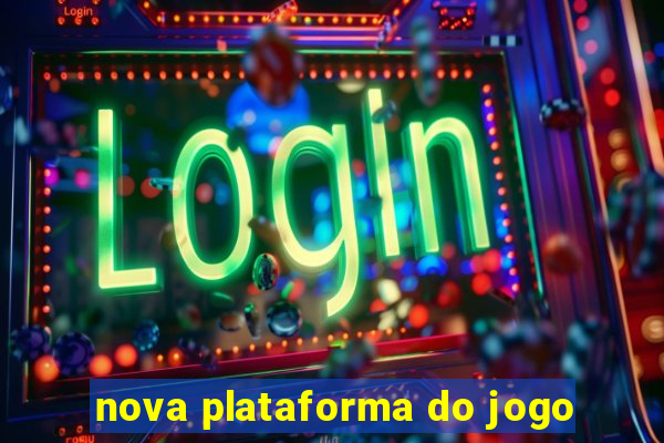 nova plataforma do jogo